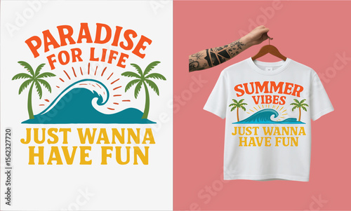 Paradise for Life Summer Vibes T-Shirt Design – Palm Trees, Ocean Wave, Fun “Just Wanna Have Fun” Typography Graphic for Beach Vacation, Tropical Party, Casual Holiday Apparel Mockup