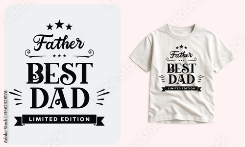 Father Best Dad Limited Edition T-Shirt Design – Elegant Vintage Typography with Stars and Banner, Ideal for Father’s Day, Birthday, Family Celebration, Proud Dad Apparel Mockup
