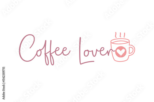 Coffee Lover Mug Illustration - Coffee quote Svg typography T Shirt Design