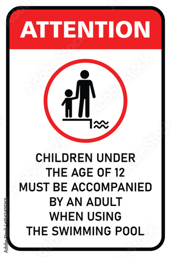 Children under the age of 12 must be accompanied by an adult in the swimming pool area. Supervision required sign in red and white colors