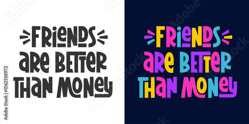 Friends are Better than Money Phrase. Vector Hand Lettering of Friendship Day Quote.