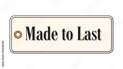 Durable Product Concept Image - "Made to Last" Tag for Branding and Marketing Needs