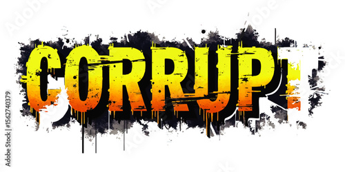 Grunge CORRUPT Word Art in Bold Yellow Graffiti Style with Black Paint Splatters and Urban Street Vibe, Isolated on White