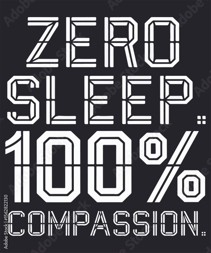 Zero Sleep, 100% Compassion Graphic Design