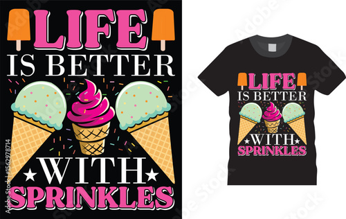 Life is Better With Sprinkles, Ice cream t shirt design template,