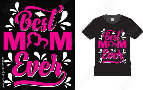 best mom ever, Mother’s Day T-Shirt Design template,