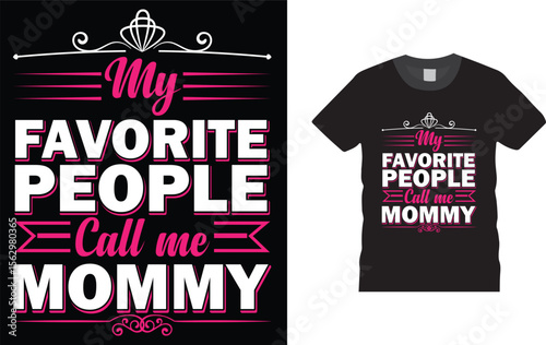 my favorite people call me mommy, Mother’s Day T-Shirt Design template,