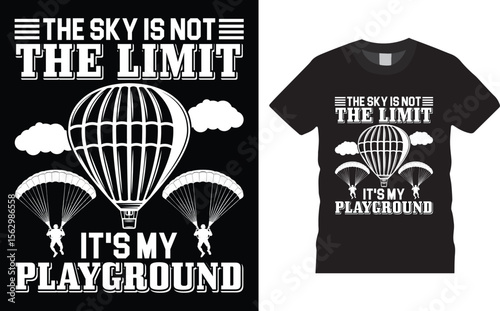 The Sky Is Not The Limit It's My Playground, Skydiving t shirt design template,