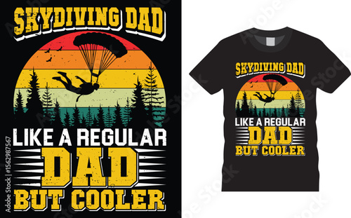 Skydiving Dad Like A Regular Dad But Cooler, Skydiving t shirt design template,