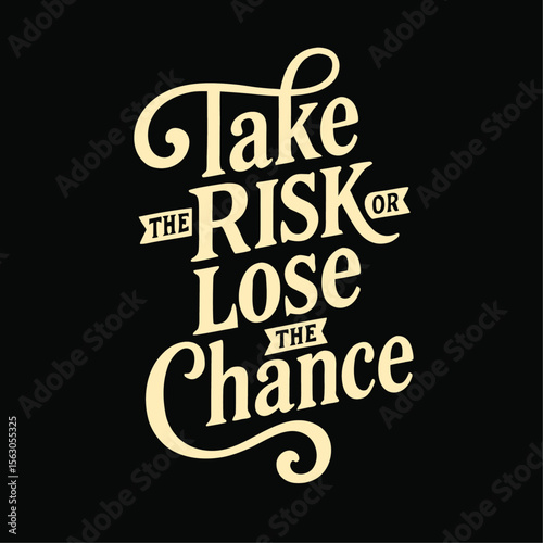 Take the risk or lose the chance motivational t-shirt design vector illustration