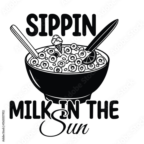 A cheerful black and white design featuring the words sippin milk in the sun with a bowl of cereal illustration.