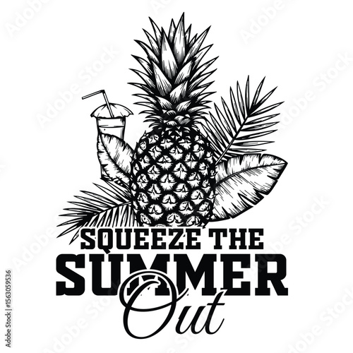 Artistic black and white illustration of pineapple and tropical leaves featuring the summer season quote squeeze the summer out