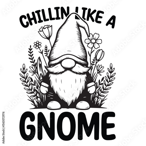 Whimsical black and white illustration depicting a garden gnome relaxing with the playful phrase chillin like a gnome