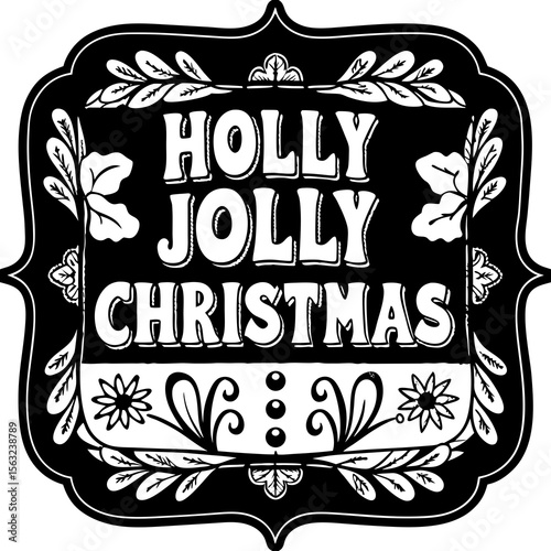 A black and white illustration with the words holly jolly christmas in a decorative frame with floral ornaments