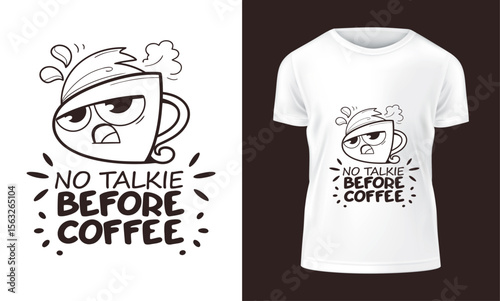 Humorous T shirt Design Featuring an Angry Coffee Cup with the Saying No Talkie Before Coffee