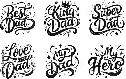 Dad Quotes Hand Lettered Vector Set : King Dad, Super Dad, My Hero, Love Dad, Best Dad in Bold Monochrome Calligraphy for Fathers Day, Greeting Cards, Stickers and Family Posters