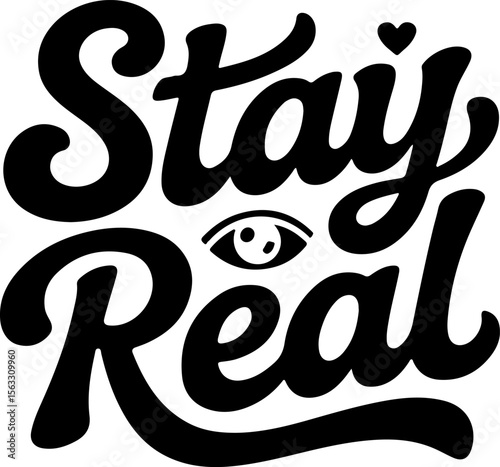 Stay real handwritten script with eye and heart lettering typography