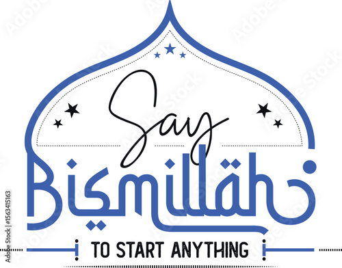 Say Bismillah to start anything