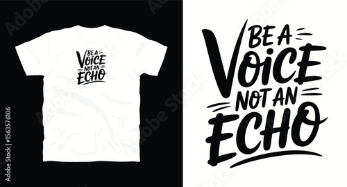 Be a voice not an echo motivational typography t-shirt design, inspirational quote, motivational slogan for fitness, life, success, positive mindset, casual apparel, t-shirt design