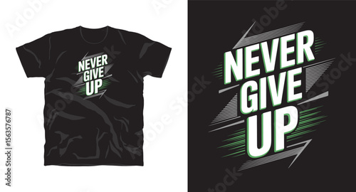 Never giveup motivational typography t-shirt design, inspirational quote, motivational slogan for fitness, life, success, positive mindset, casual apparel, t-shirt design
