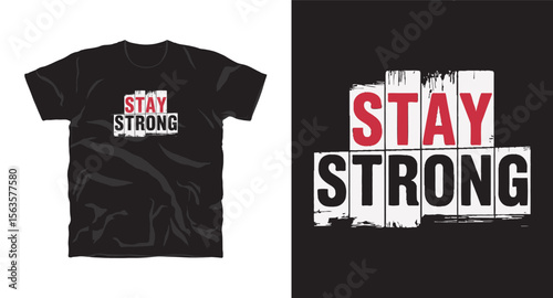 Stay strong motivational typography t-shirt design, inspirational quote, motivational slogan for fitness, life, success, positive mindset, casual apparel, t-shirt design