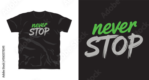 Never stop motivational typography t-shirt design, inspirational quote, motivational slogan for fitness, life, success, positive mindset, casual apparel, t-shirt design