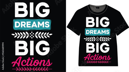 Big dreams big actions t shirt design motivational quote apparel clothing