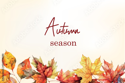 Autumn background with watercolor leaves. Watercolor autumn leaves banner "Autumn season". Background for autumn designs, Back to school, Thanksgiving, etc. Watercolor frame of autumn leaves.