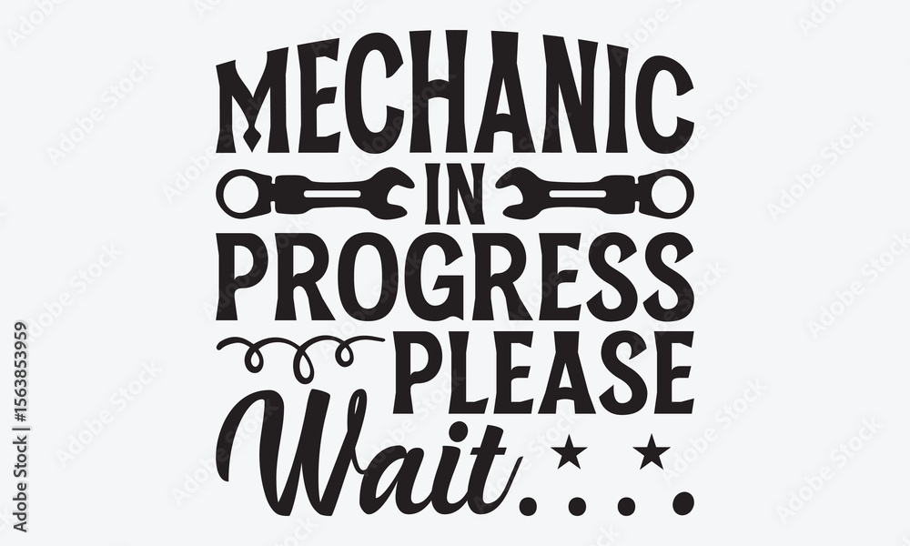Obraz premium Mechanic In Progress Please Wait…. - Mechanic Transmission And Drivetrain T-Shirt Design, Handmade Calligraphy Vector Illustration, Greeting Card Template With Typography Text.