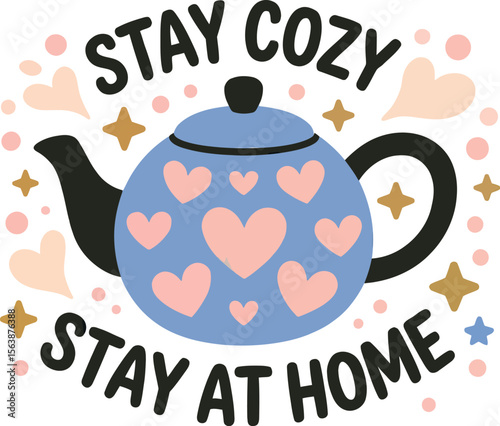 Vector illustration with a heart-covered teapot and the comforting message, "Stay Cozy, Stay at Home."