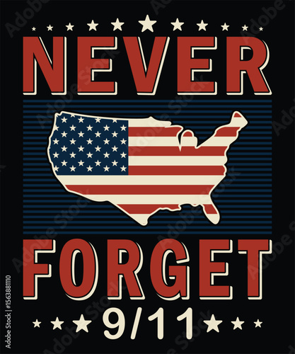Never Forget 911 American Patriotism, Remembrance, USA Flag