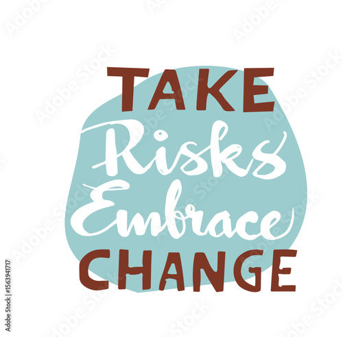 take risks embrace change, make it happen hand drawn sketch.	