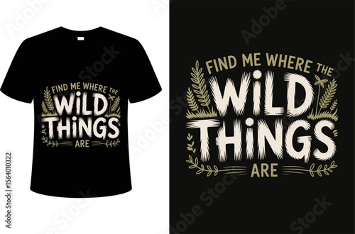 T shirt design find me where the wild things are t shirt design for nature lovers and adventure seekers apparel shirts editable vector illustration with png format