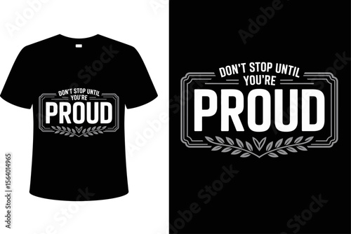 T shirt design proud t shirt design motivational quote apparel inspirational clothing positive message graphic tee for sale editable vector illustration with png format