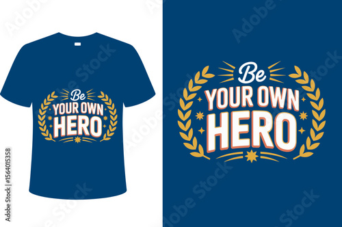 T shirt design be your own hero t shirt design motivational inspirational quote positive message graphic tee apparel editable vector illustration with png format