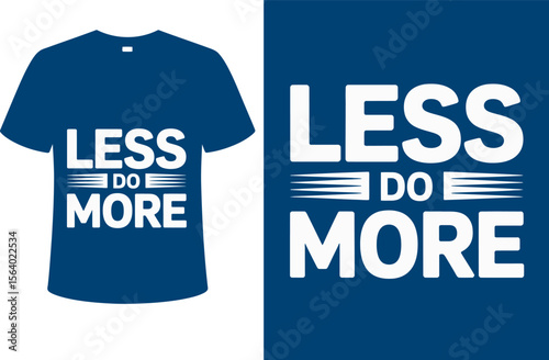 T shirt design less do more t shirt design inspiration for motivation saying and positive thinking apparel item editable vector illustration with png format