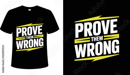 T shirt design prove them wrong t shirt design motivational apparel graphic tee stylish clothing for men and women editable vector illustration with png format