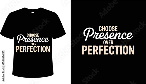 T shirt design choose presence over perfection graphic tee shirt design for men and women trendy casual fashion style editable vector illustration with png format
