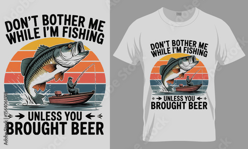 Funny Fishing T-Shirt Design - "Don't Bother Me Unless You Brought Beer