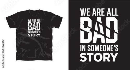 We are all bad in someones story motivational typography t-shirt design, inspirational quote, motivational slogan for fitness, life, success, positive mindset, casual apparel, t-shirt design