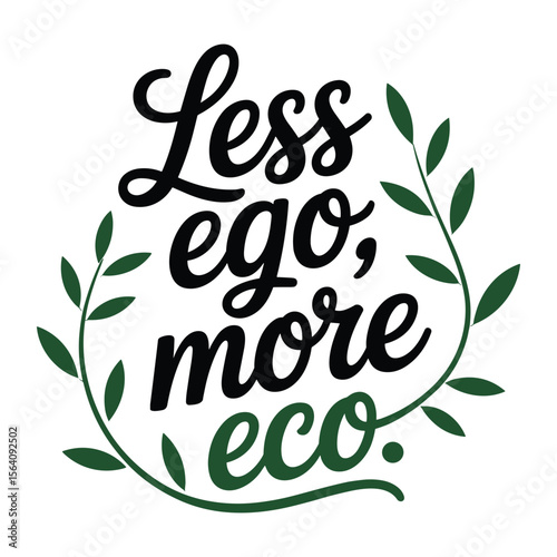 less ego more eco t shirt design
