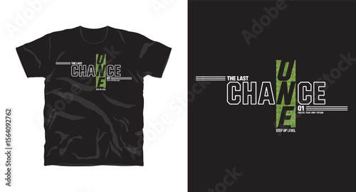 The last one chance motivational typography t-shirt design, inspirational quote, motivational slogan for fitness, life, success, positive mindset, casual apparel, t-shirt design