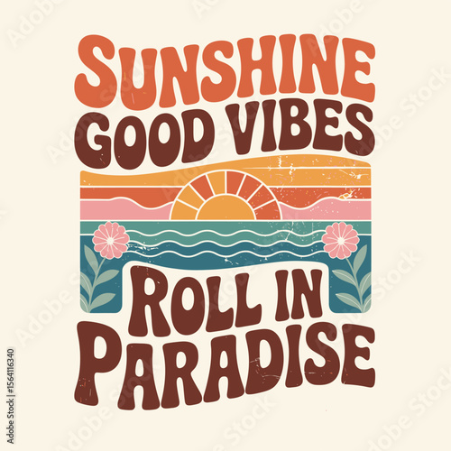 A sunshine and good vibes retro style graphic featuring ocean waves, a sun, and floral accents evokes a feeling of paradise, perfect for apparel designs or branding.