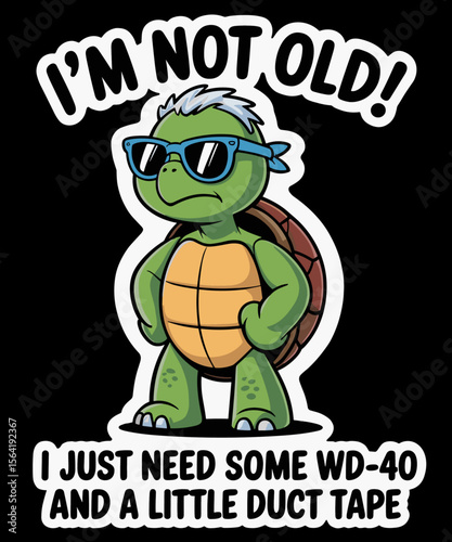 I'm not old i just need Some W40 and A Little Duck Tape funny illustration