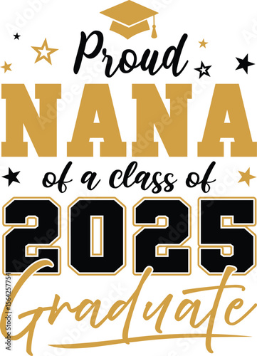 Proud Nana of A 2025 Graduate vector design for t-shirt printing using Illustrator for personalized graduation gifts aimed at proud grandmothers