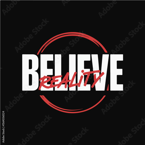 Believe reality t shirt
