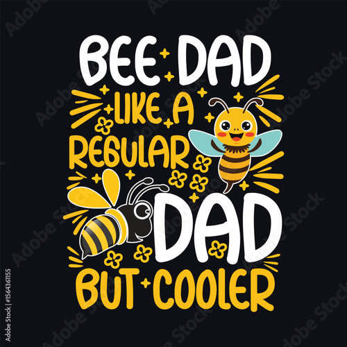 Bee Dad - Like a Regular Dad, But Cooler!