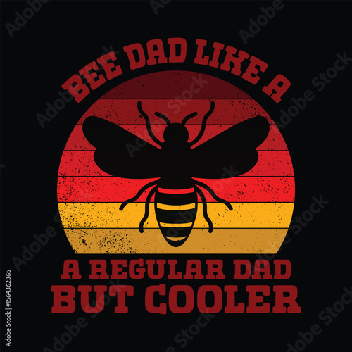 Bee Dad - Like a Regular Dad, But Cooler!