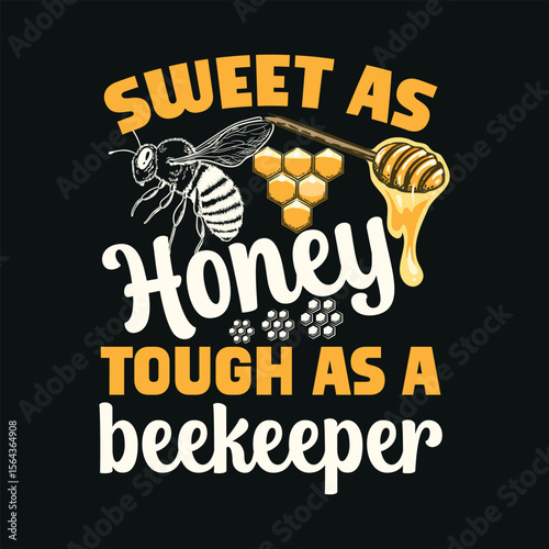 Sweet as Honey Tough as a Beekeeper