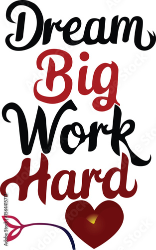 Dream Big Work Hard Typography Red Black Heart Design